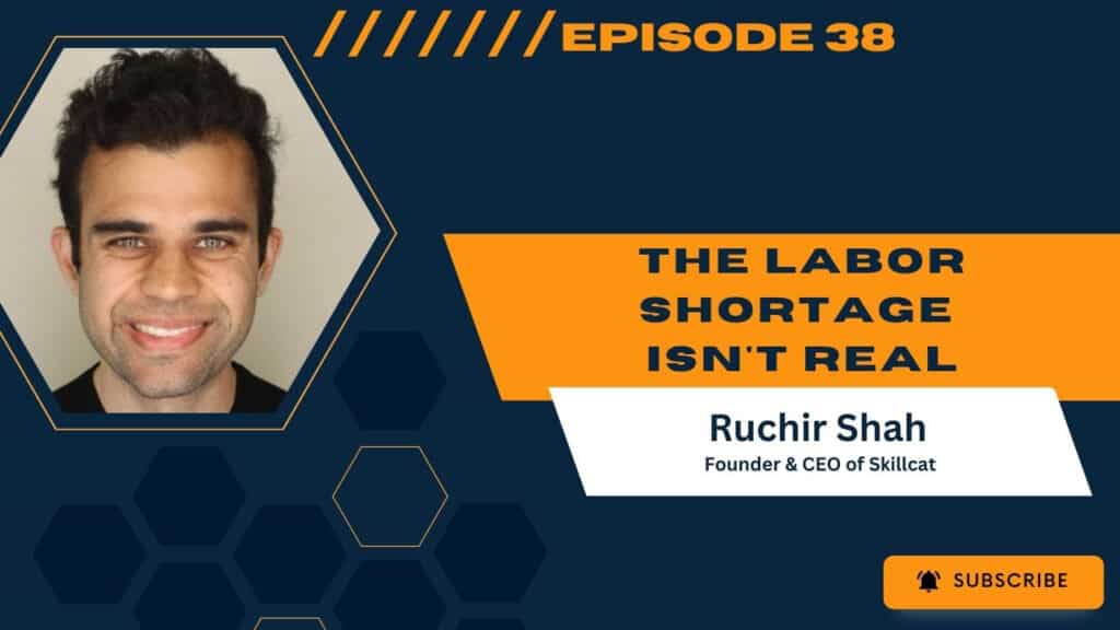 The Labor Shortage Isn't Real with Ruchir Shah