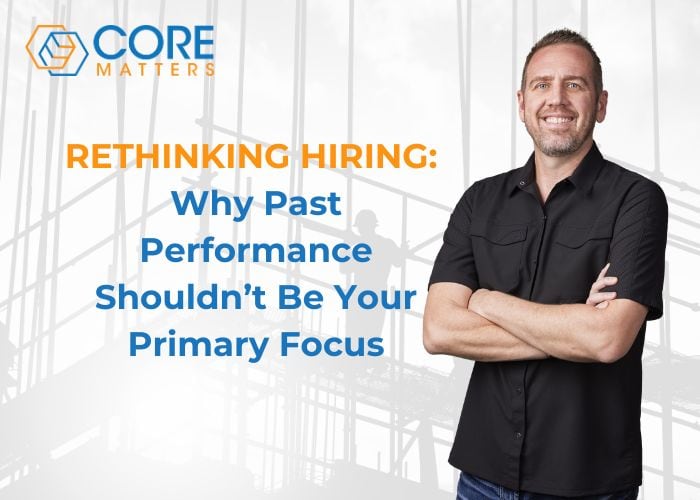 Rethinking Hiring: why past performance shouldn't be your primary focus
