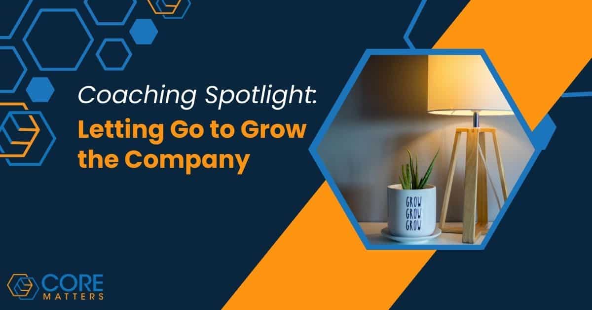 Letting Go to Grow the Company