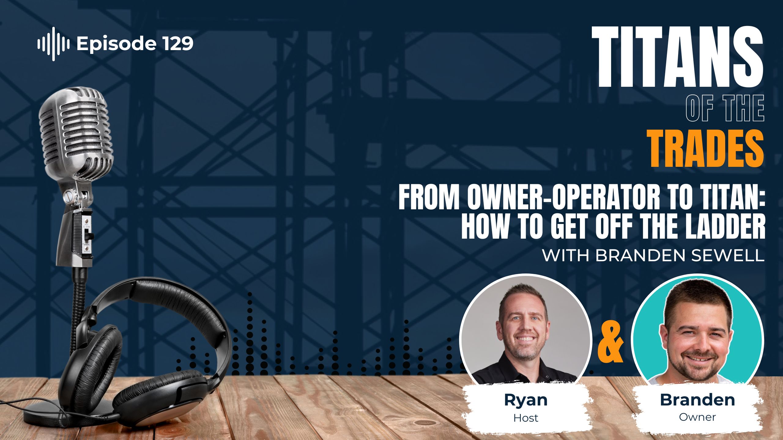 From Owner-Operator to Titan: How to Get Off the Ladder