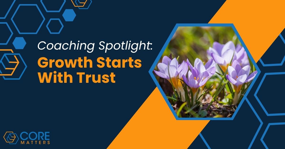 Coaching Spotlight - Growth Starts With Trust