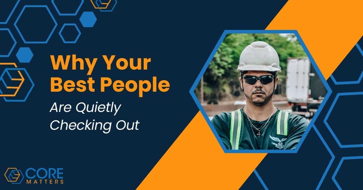 Why Your Best People Are Quietly Checking Out