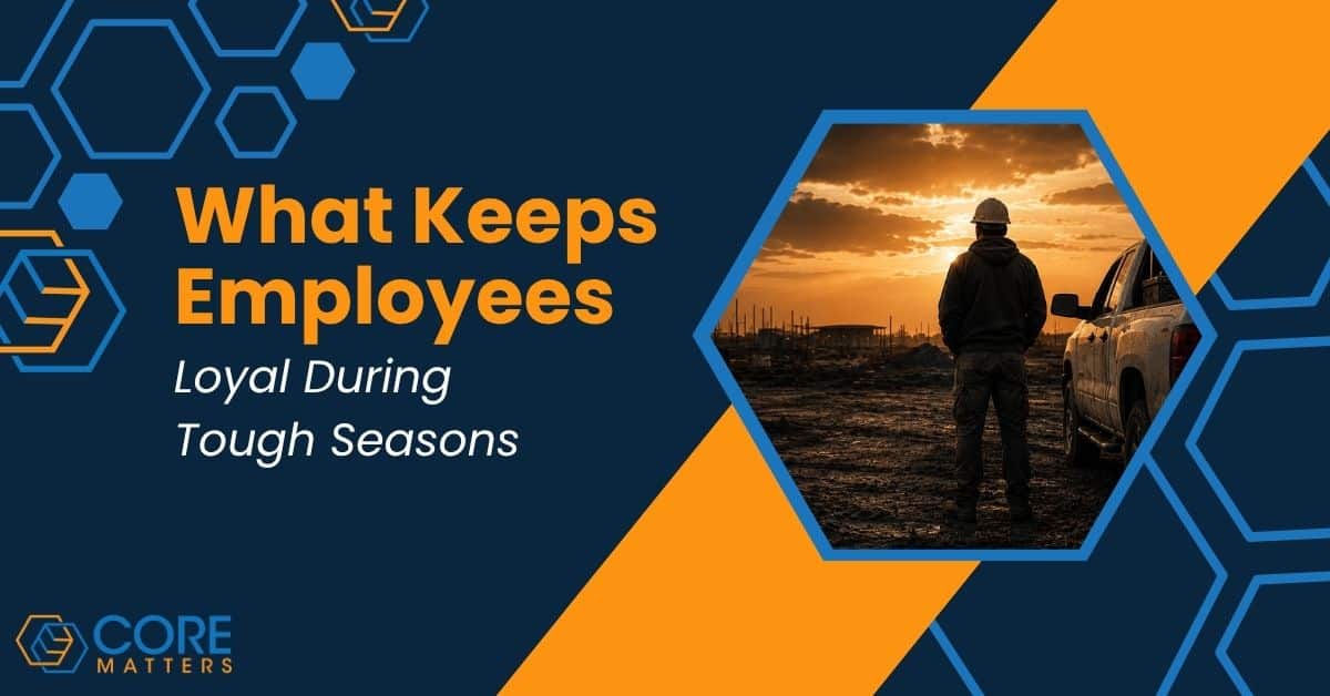 What Keeps Employees Loyal During Tough Seasons