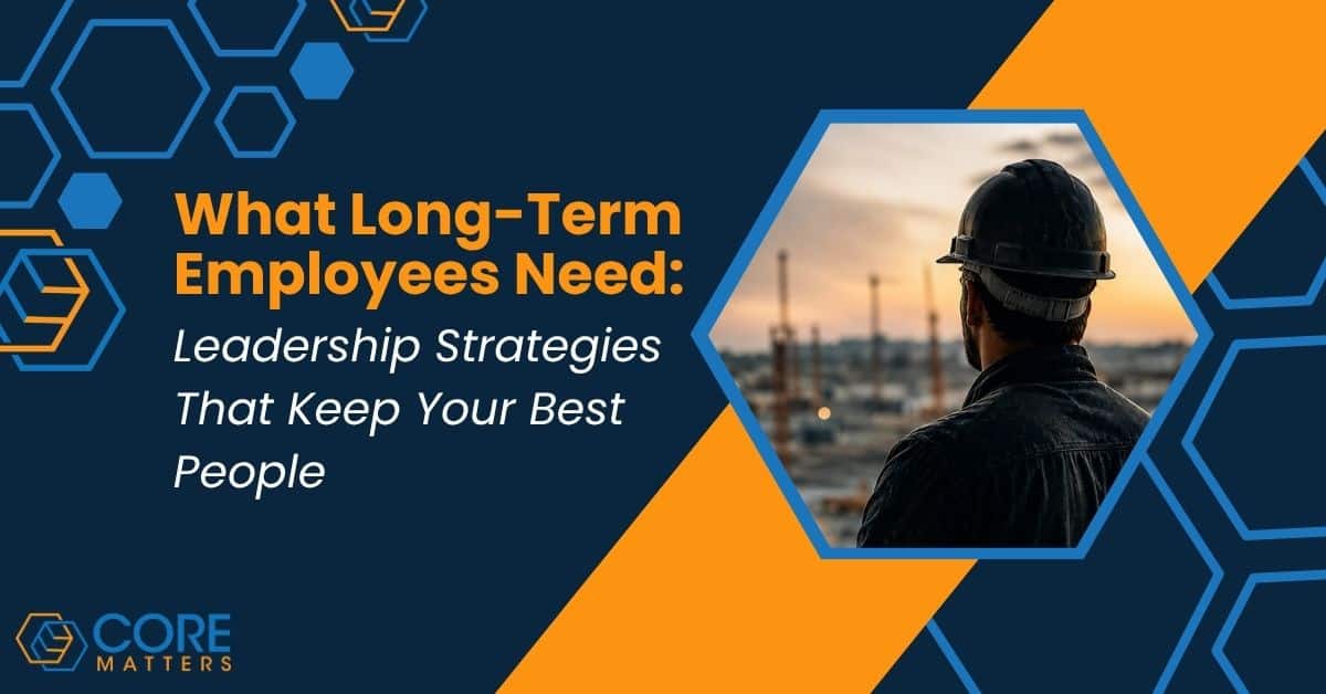 What Long-Term Employees Need Leadership Strategies That Keep Your Best People
